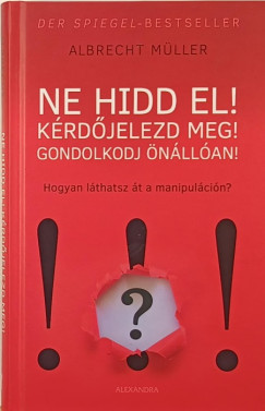 Albrecht Mller - Ne hidd el! Krdjelezd meg! Gondolkozz nllan!