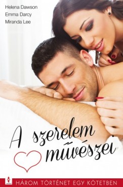 Emma Darcy - Miranda Lee - A szerelem mvszei - 3 trtnet 1 ktetben - Frfikpms, A vgy szne, Fny a sttben
