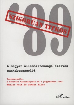 Takcs Tibor   (Szerk.) - Szigoran titkos '89