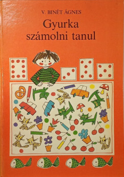 V. Bin�t �gnes - Gyurka sz�molni tanul