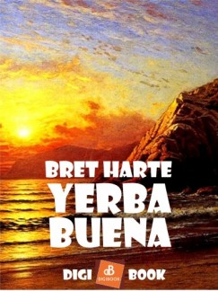 Harte Bret - Bret Harte - Yerba Buena