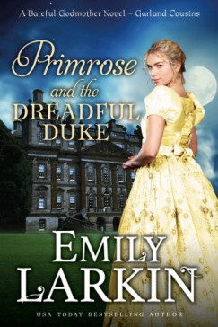 Emily Larkin - Primrose and the Dreadful Duke - A Baleful Godmother Novel