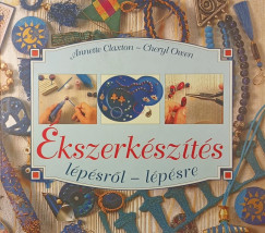 Annette Claxton - Cheryl Owen - Ékszerkészítés lépésről-lépésre