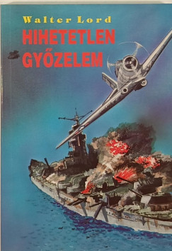 Walter Lord - Hihetetlen gyzelem