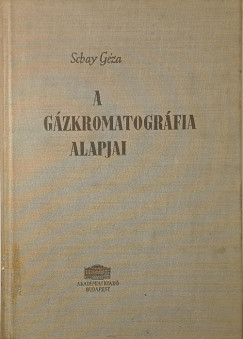 Schay Gza - A gzkromatogrfia alapjai