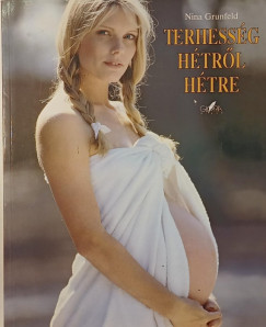 Nina Grunfeld - Nina Grunfeld   (Szerk.) - Terhesség hétről hétre