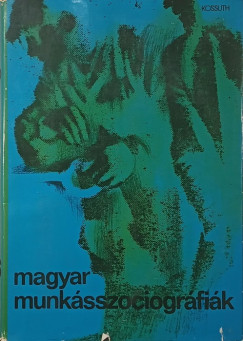 Litv�n Gy�rgy  (Szerk.) - Magyar munk�sszociogr�fi�k