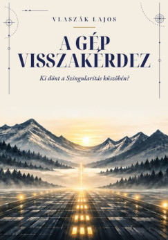 Vlaszák Lajos - A Gép visszakérdez
