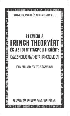 Aymeric Monville - Gabriel Rockhill - Rekviem a French Theoryért és az identitáspolitikáért