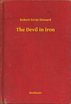 Robert Ervin Howard - The Devil in Iron