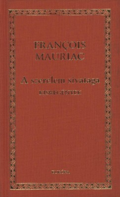 Francois Mauriac - A szerelem sivataga