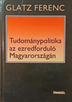 Glatz Ferenc - Tudomnypolitika az ezredfordul Magyarorszgn