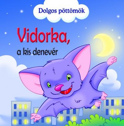Veronica Podesta - Dolgos pöttömök - Vidorka, a kis denevér