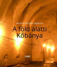 Medny�nszky Mikl�s - A f�ld alatti K�b�nya