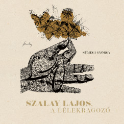 S�megi Gy�rgy - Szalay Lajos, a l�lekragoz�