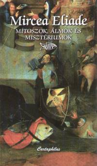 Mircea Eliade - Mtoszok, lmok s misztriumok