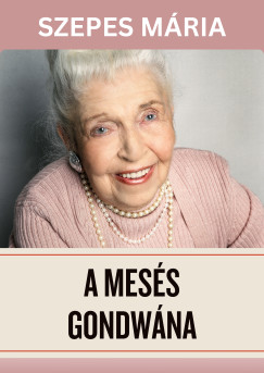 Szepes Mária - A mesés Gondwána