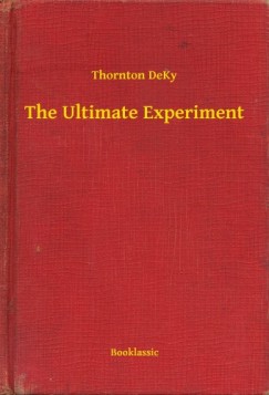 Thornton DeKy - The Ultimate Experiment