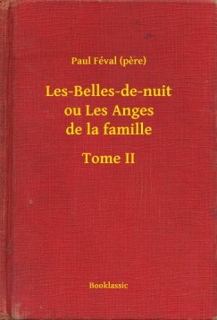 Paul F�val   (Pere) - Les-Belles-de-nuit ou Les Anges de la famille - Tome II