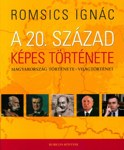 Romsics Ignác - A 20. század képes története
