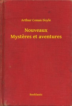 Arthur Conan Doyle - Nouveaux Mysteres et aventures
