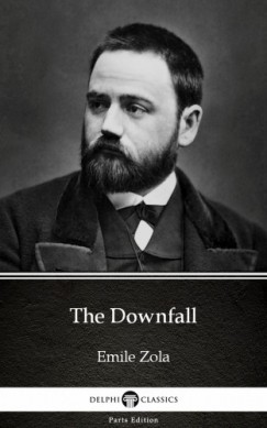 mile Zola - The Downfall by Emile Zola (Illustrated)