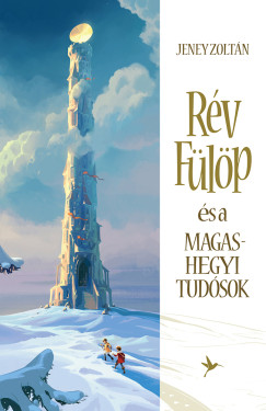 Jeney Zoltán - Rév Fülöp és a Magashegyi Tudósok