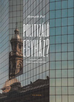Horv�th P�l - Politiz�l� egyh�z?