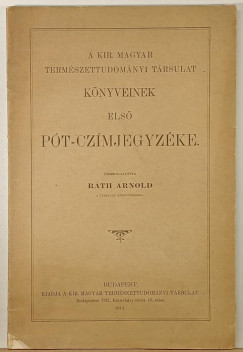 Kir. Magyar Természettudományi Társulat könyveinek első pót-czímjegyzéke