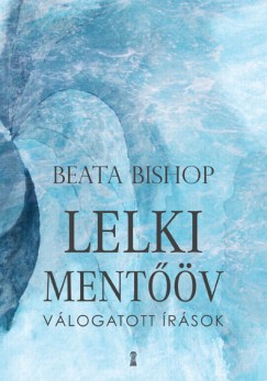 Beata Bishop - Gutman Bea  (Szerk.) - Lelki mentv