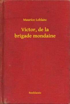 Maurice Leblanc - Leblanc Maurice - Victor, de la brigade mondaine
