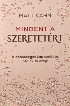 Matt Kahn - Mindent a szeretetrt