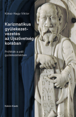 Kókai Nagy Viktor - Karizmatikus gyülekezetvezetés az Újszövetség korában