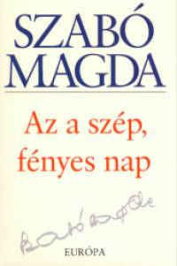 Szab Magda - Az a szp, fnyes nap