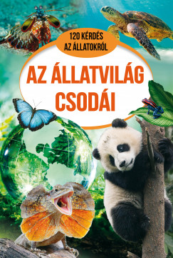 Erneszt Anna - Szabó Zsolt - Zsolnai Virág - Az állatvilág csodái