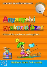 Antaln� Dr. Szab� �gnes - Anyanyelvi gyakorl�f�zet - Helyes�r�s, nyelvtan, sz�veg�rt�s