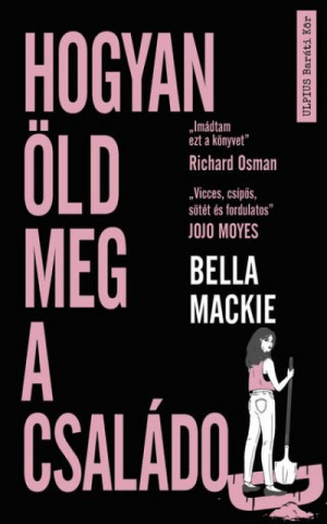 Bella Mackie - Hogyan �ld meg a csal�dod