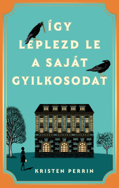 Kristen Perrin - Így leplezd le a saját gyilkosodat