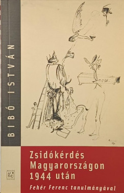 Bib Istvn - Zsidkrds Magyarorszgon 1944 utn