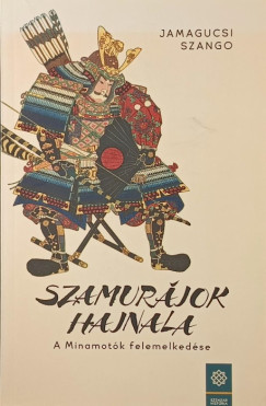 Jamagucsi Szango - Szamur�jok hajnala - A Minamot�k felemelked�se