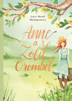 Lucy Maud Montgomery - Anne a Zld Orombl