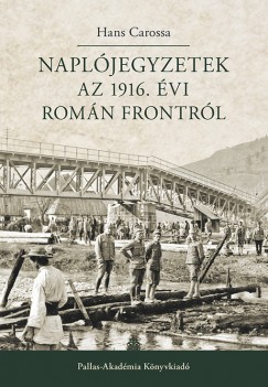 Hans Carossa - Napl�jegyzetek az 1916. �vi rom�n frontr�l