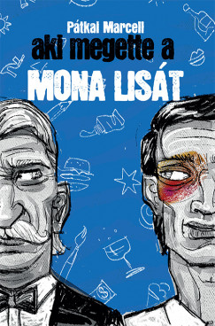 Pátkai Marcell - Aki megette a Mona Lisát