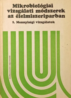 Kiss Istvn   (Szerk.) - Mikrobiolgiai vizsglati mdszerek az lelmiszeriparban