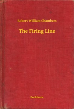 Robert William Chambers - The Firing Line