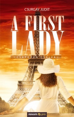 Csurgay Judit - A First Lady - Csapdba csalva
