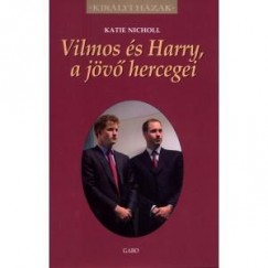 Katie Nicholl - Vilmos s Harry, a jv hercegei