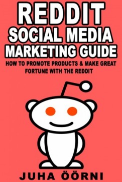 Juha rni - Beginners Reddit Social Media Marketing Guide