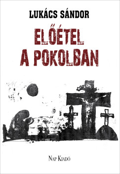 Lukács Sándor - Előétel a pokolban