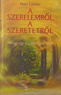 Peter Lauster - A szerelemről, a szeretetről